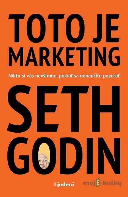 Toto je marketing - Seth Godin Toto je marketing - Seth Godin