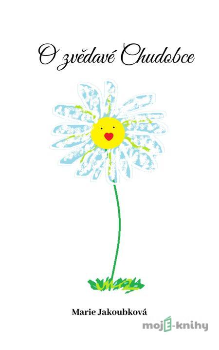 O zvědavé chudobce - Marie Jakoubková O zvědavé chudobce - Marie Jakoubková