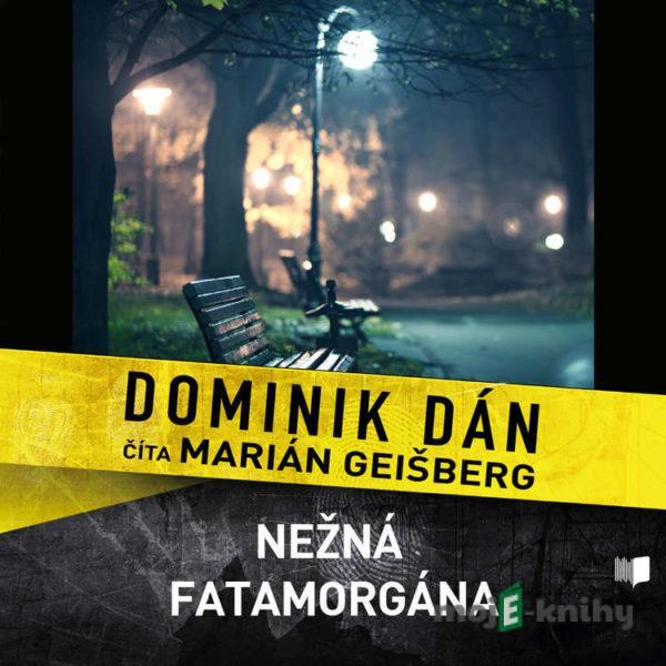 Nežná fatamorgána - Dominik Dán