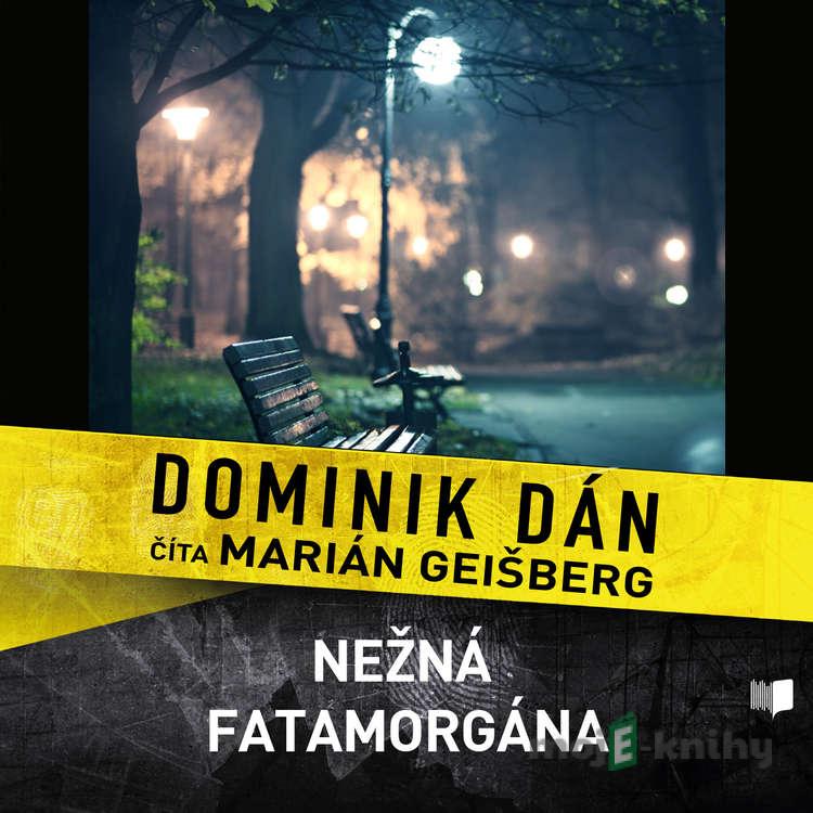 Nežná fatamorgána - Dominik Dán Nežná fatamorgána - Dominik Dán