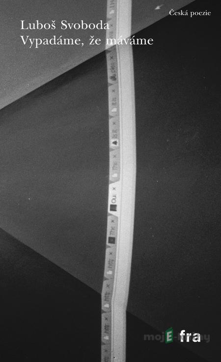 Vypadáme, že máváme - Luboš Svoboda Vypadáme, že máváme - Luboš Svoboda