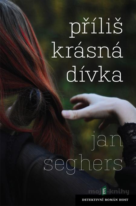 Příliš krásná dívka - Jan Seghers Příliš krásná dívka - Jan Seghers