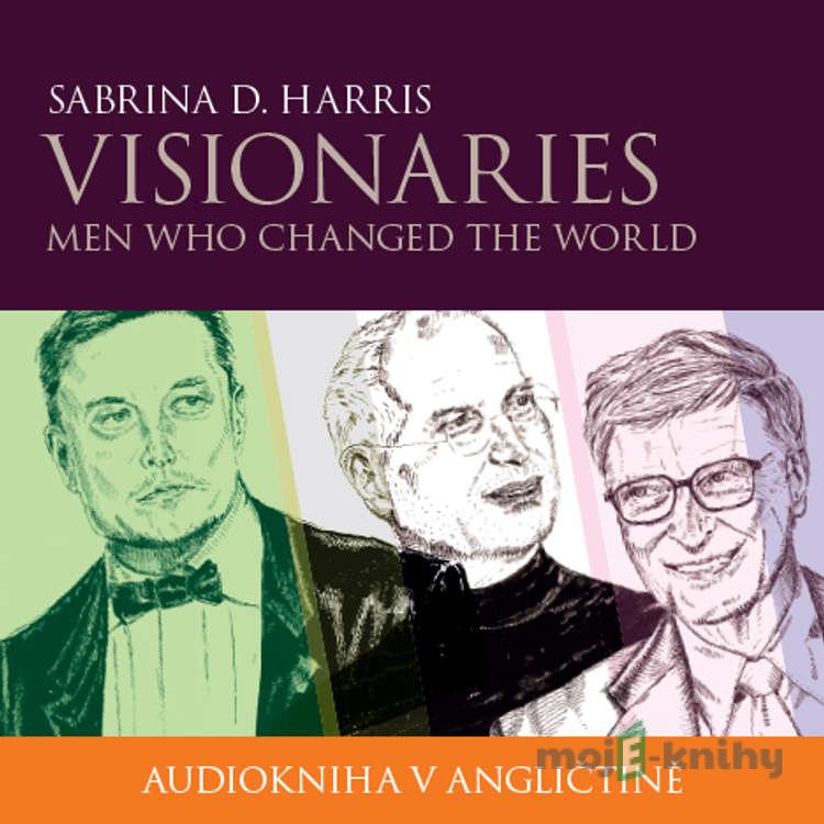 Visionaries - Men Who Changed the World B1/B2 - Sabrina D. Harris Visionaries - Men Who Changed the World B1/B2 - Sabrina D. Harris