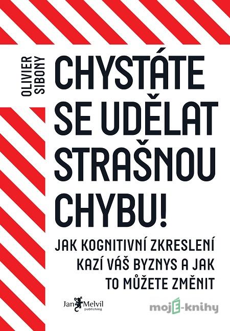 Chystáte se udělat strašnou chybu! - Olivier Sibony Chystáte se udělat strašnou chybu! - Olivier Sibony