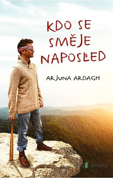 Kdo se směje naposled - Arjuna Ardagh Kdo se směje naposled - Arjuna Ardagh