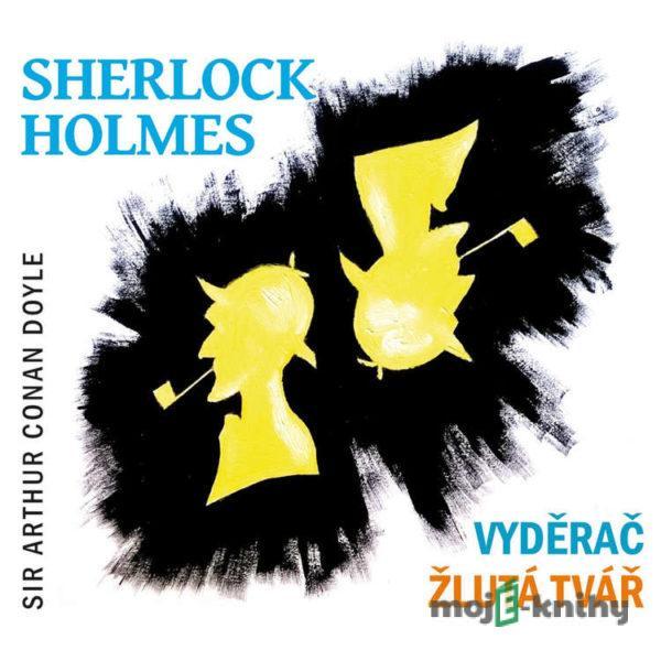 Sherlock Holmes - Vyděrač / Žlutá tvář - Arthur Conan Doyle