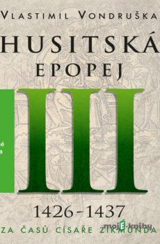 Husitská epopej III - Vlastimil Vondruška