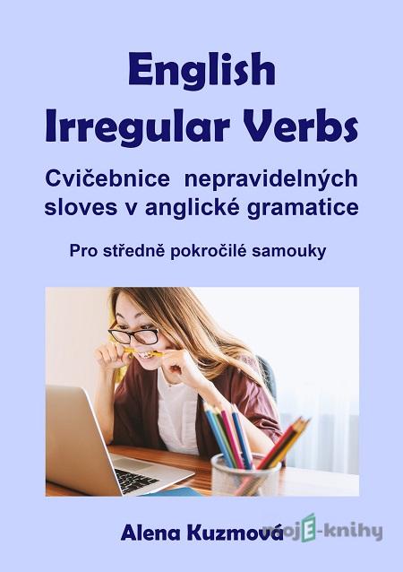 English Irregular Verbs - Alena Kuzmová English Irregular Verbs - Alena Kuzmová