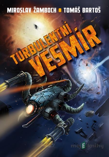 Turbulentní vesmír - Miroslav Žamboch, Tomáš Bartoš Turbulentní vesmír - Miroslav Žamboch, Tomáš Bartoš