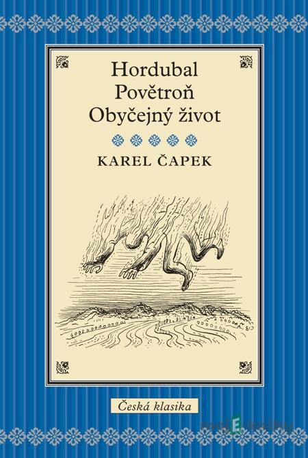 Hordubal / Povětroň / Obyčejný život - Karel Čapek Hordubal / Povětroň / Obyčejný život - Karel Čapek
