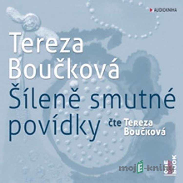 Šíleně smutné povídky - Tereza Boučková Šíleně smutné povídky - Tereza Boučková