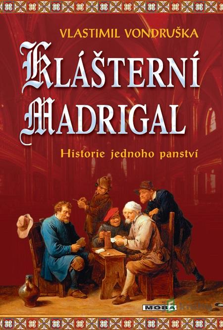Klášterní madrigal - Vlastimil Vondruška Klášterní madrigal - Vlastimil Vondruška