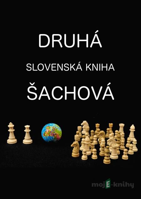Druhá slovenská kniha šachová - Kolektív autorov Druhá slovenská kniha šachová - Kolektív autorov