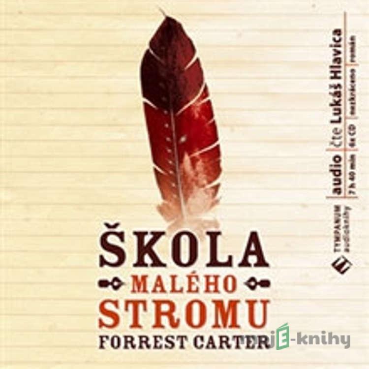 Škola Malého stromu - Forrest Carter Škola Malého stromu - Forrest Carter