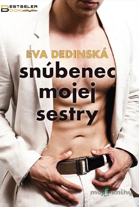 Snúbenec mojej sestry - Eva Dedinská Snúbenec mojej sestry - Eva Dedinská
