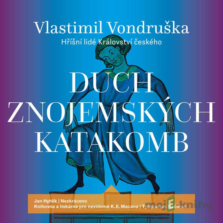 Duch znojemských katakomb - Vlastimil Vondruška Duch znojemských katakomb - Vlastimil Vondruška