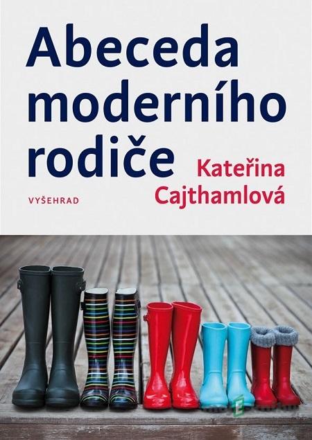 Abeceda moderního rodiče - Kateřina Cajthamlová Abeceda moderního rodiče - Kateřina Cajthamlová