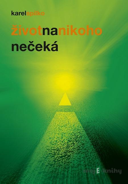 Život na nikoho nečeká - Karel Spilko Život na nikoho nečeká - Karel Spilko
