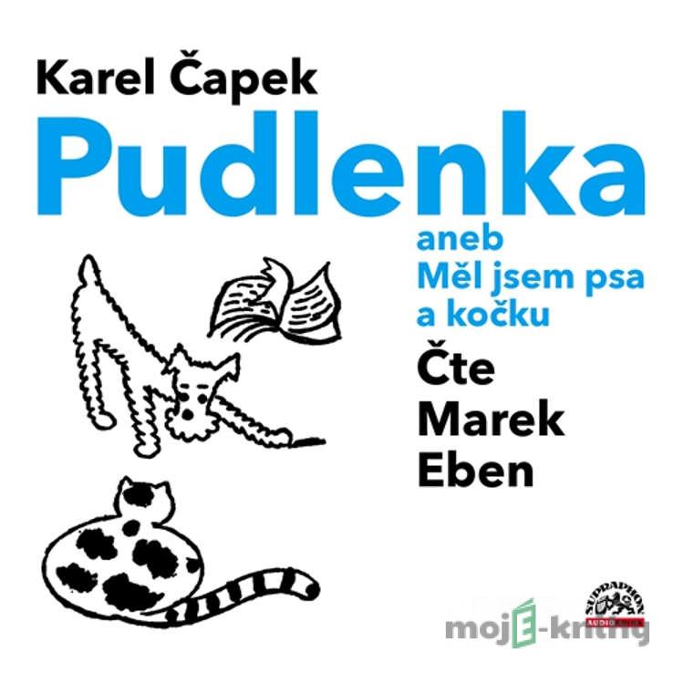 Pudlenka aneb Měl jsem psa a kočku - Karel Čapek Pudlenka aneb Měl jsem psa a kočku - Karel Čapek