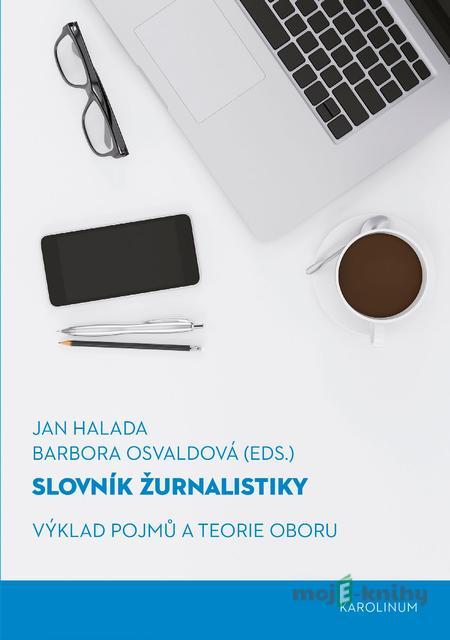 Slovník žurnalistiky - Jan Halada, Barbora Osvaldová Slovník žurnalistiky - Jan Halada, Barbora Osvaldová