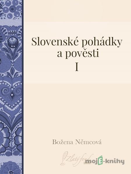 Slovenské pohádky a pověsti I - Božena Němcová Slovenské pohádky a pověsti I - Božena Němcová