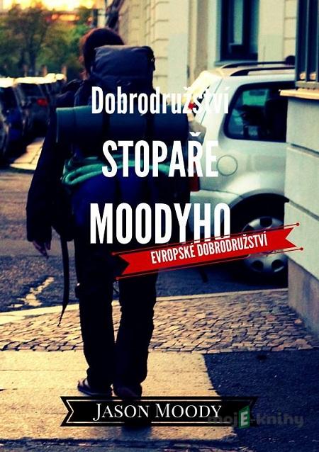Dobrodružství stopaře Moodyho – Evropské dobrodružství - Jason Moody Dobrodružství stopaře Moodyho – Evropské dobrodružství - Jason Moody