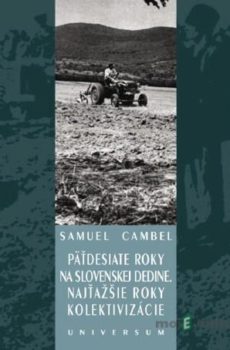 Päťdesiate roky na slovenskej dedine. Najťažšie roky kolektivizácie - Univ. prof. PhDr. Samuel Cambel, DrSc.