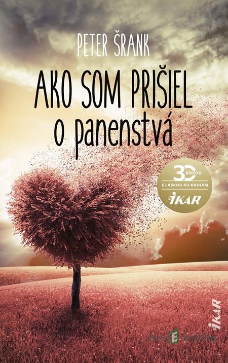 Ako som prišiel o panenstvá - Peter Šrank Ako som prišiel o panenstvá - Peter Šrank