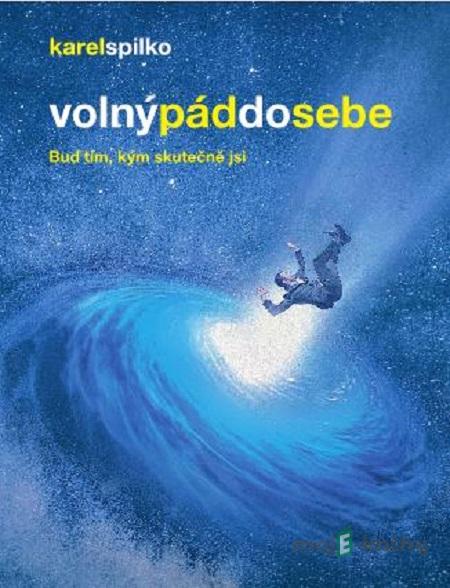 Volný pád do sebe - Karel Spilko Volný pád do sebe - Karel Spilko