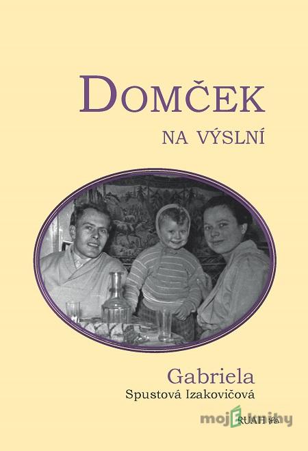 Domček na výslní - Gabriela Spustová Izakovičová Domček na výslní - Gabriela Spustová Izakovičová