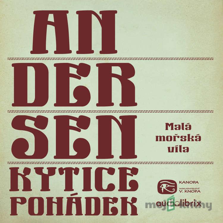 Kytice pohádek H. C. Andersena 4 - Hans Christian Andersen Kytice pohádek H. C. Andersena 4 - Hans Christian Andersen