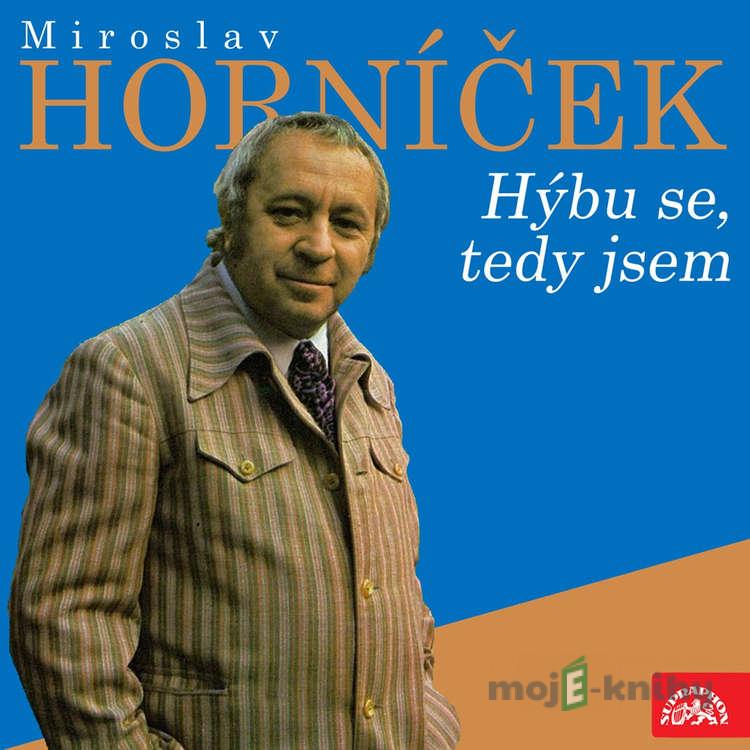 Hýbu se, tedy jsem - Miroslav Horníček Hýbu se, tedy jsem - Miroslav Horníček