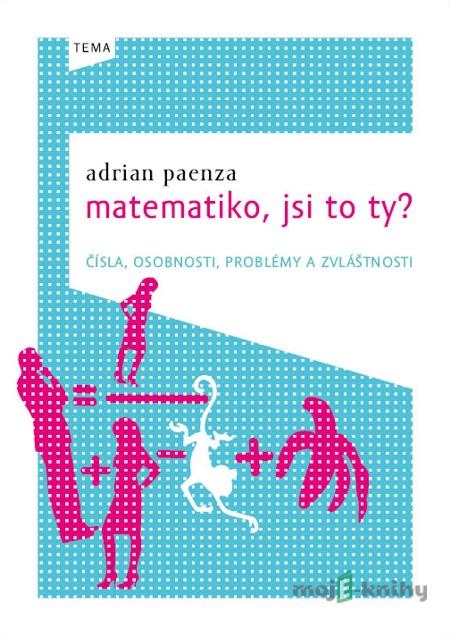 Matematiko, jsi to ty? - Adrián Paenza Matematiko, jsi to ty? - Adrián Paenza
