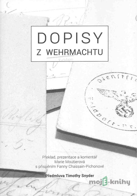 Dopisy z wehrmachtu - Marie Moutierová, Fanny Chassain-Pichon Dopisy z wehrmachtu - Marie Moutierová, Fanny Chassain-Pichon