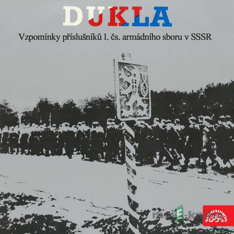 Dukla. Vzpomínky příslušníků 1.čs.armádního sboru v SSSR - Různí Dukla. Vzpomínky příslušníků 1.čs.armádního sboru v SSSR - Různí