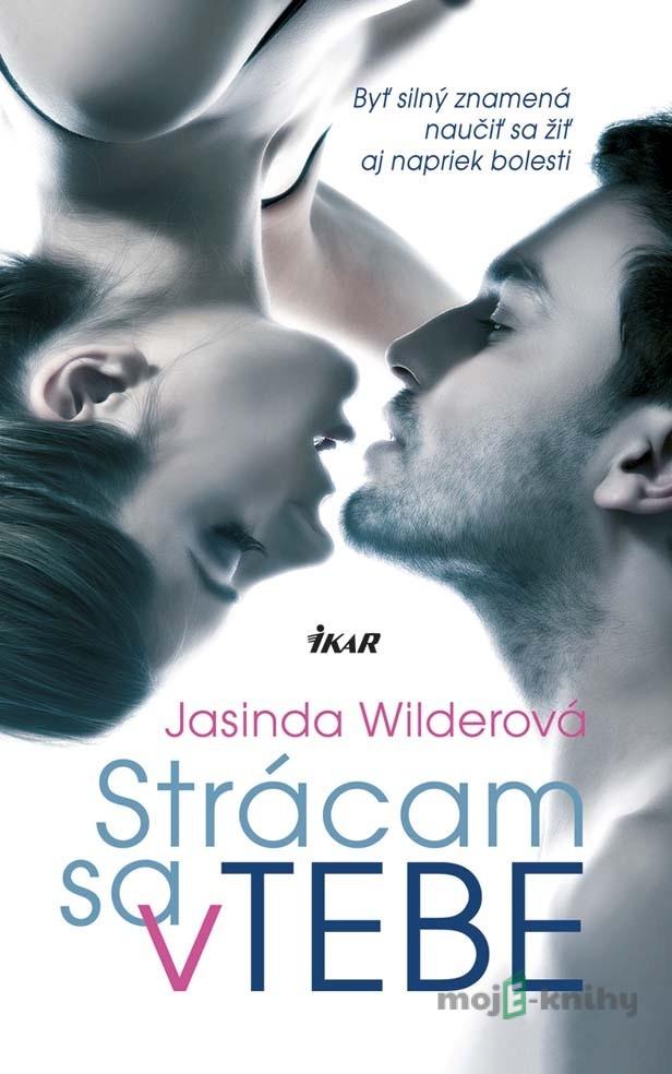 Strácam sa v tebe - Jasinda Wilder Strácam sa v tebe - Jasinda Wilder