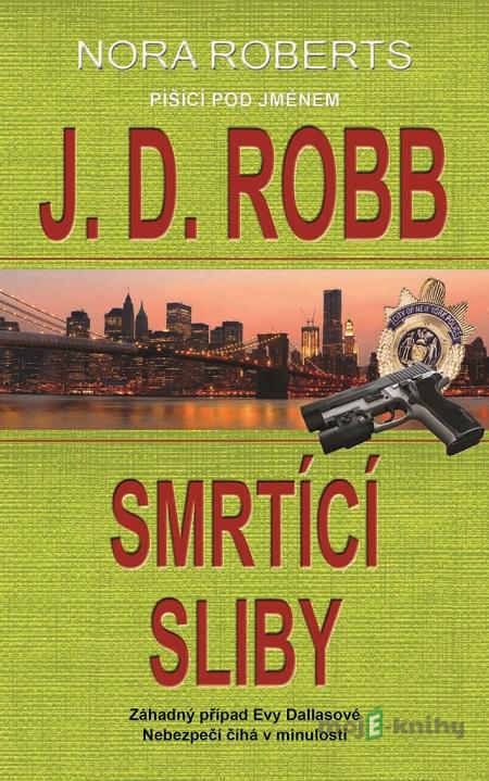 Smrtící sliby - J.D. Robb Smrtící sliby - J.D. Robb