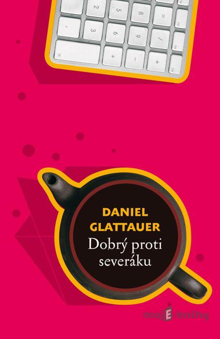 Dobrý proti severáku - Daniel Glattauer Dobrý proti severáku - Daniel Glattauer