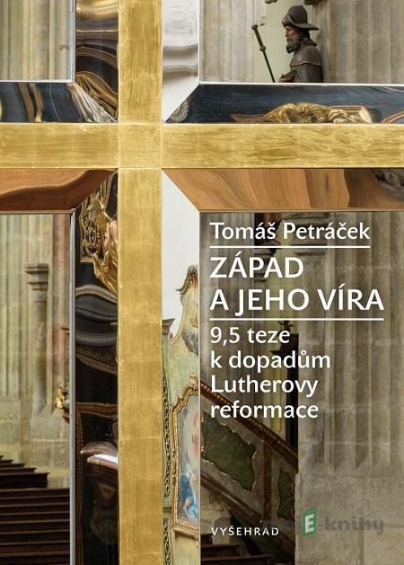 Západ a jeho víra - Tomáš Petráček Západ a jeho víra - Tomáš Petráček