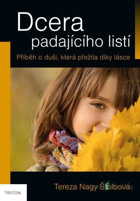 Dcera padajícího listí - Tereza Nagy Štolbová Dcera padajícího listí - Tereza Nagy Štolbová