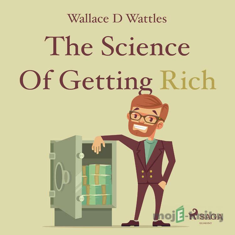The Science Of Getting Rich (EN) - Wallace D Wattles The Science Of Getting Rich (EN) - Wallace D Wattles