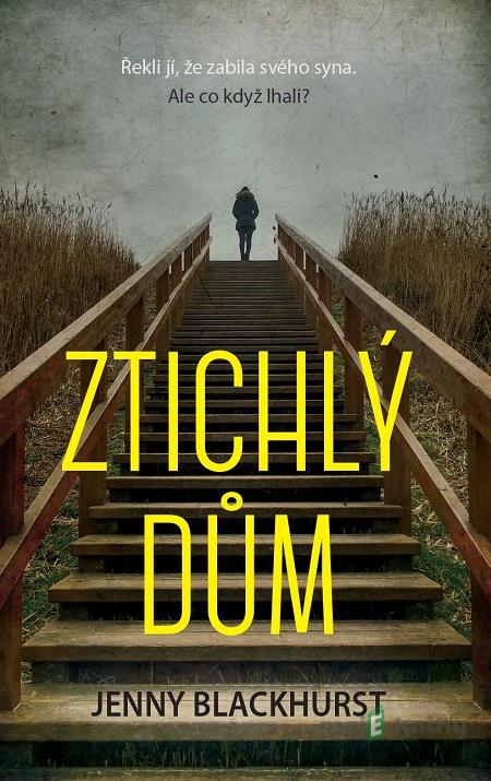 Ztichlý dům - Jenny Blackhurst Ztichlý dům - Jenny Blackhurst