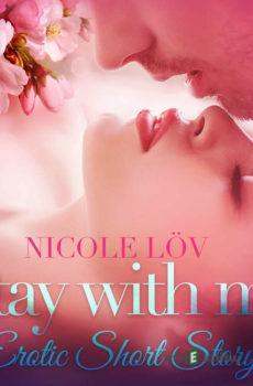 Stay With Me - Erotic Short Story (EN) - Nicole Löv
