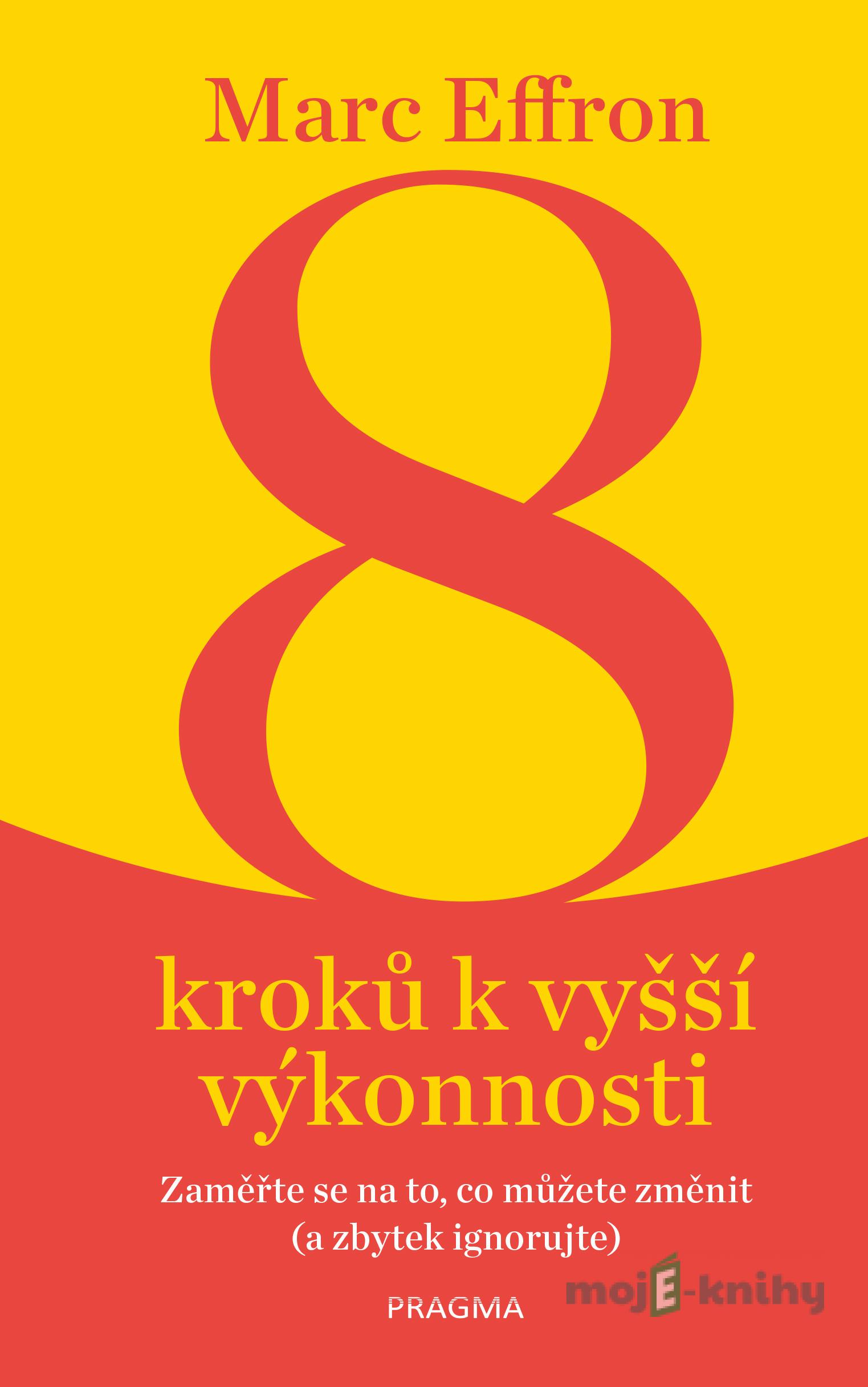 8 kroků k vyšší výkonnosti - Marc Effron 8 kroků k vyšší výkonnosti - Marc Effron