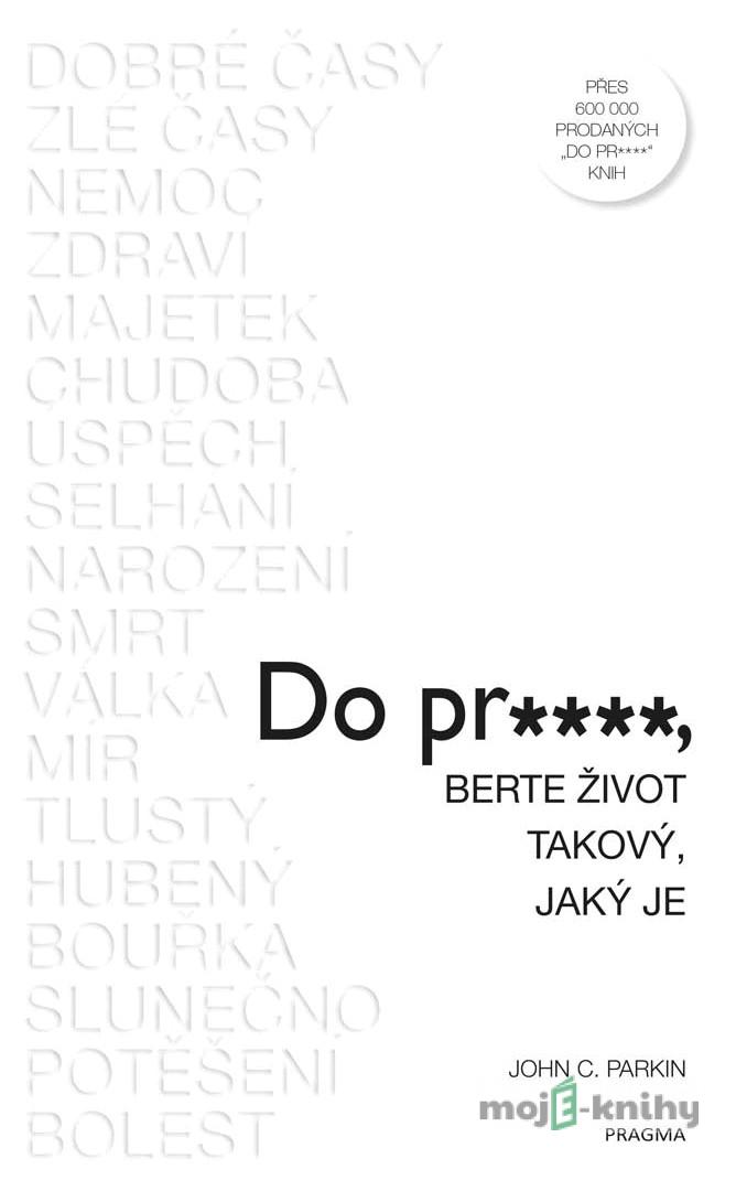Do pr…, berte život takový, jaký je - John C. Parkin Do pr…, berte život takový, jaký je - John C. Parkin