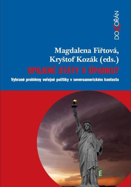 Spojené státy v úpadku? - Magdalena Fiřtová, Kryštof Kozák Spojené státy v úpadku? - Magdalena Fiřtová, Kryštof Kozák