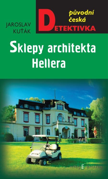 Sklepy architekta Hellera - Jaroslav Kuťák Sklepy architekta Hellera - Jaroslav Kuťák