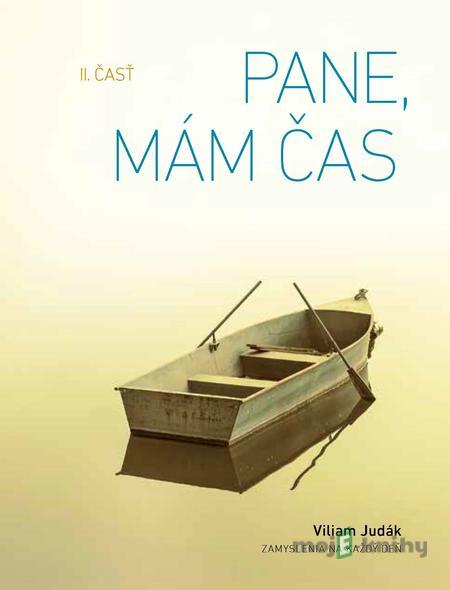 Pane, mám čas, II. časť - Viliam Judák Pane, mám čas, II. časť - Viliam Judák