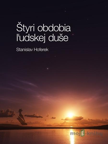 Štyri obdobia ľudskej duše - Stanislav Hoferek Štyri obdobia ľudskej duše - Stanislav Hoferek