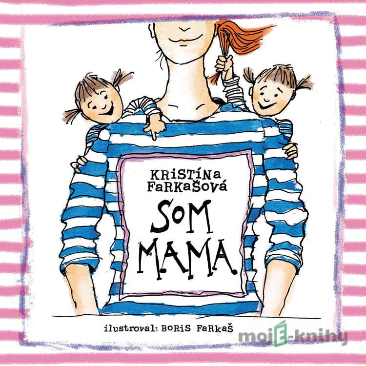 Som mama - Kristína Farkašová Som mama - Kristína Farkašová